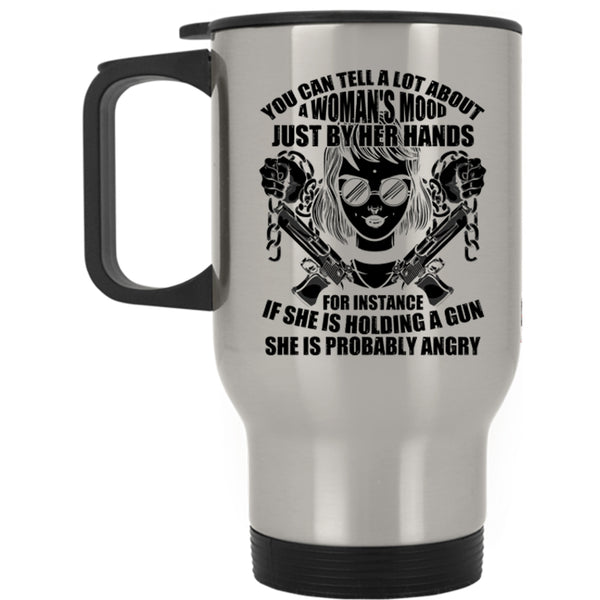 She Is Holding A Gun Travel Mug, You Can Tell A Lot About A Woman's Mood Mug
