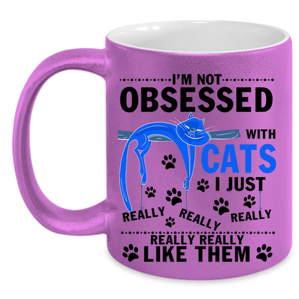 I Just Really Like Them Coffee Mug, I'm Not Obsessed With Cats Accent Mug
