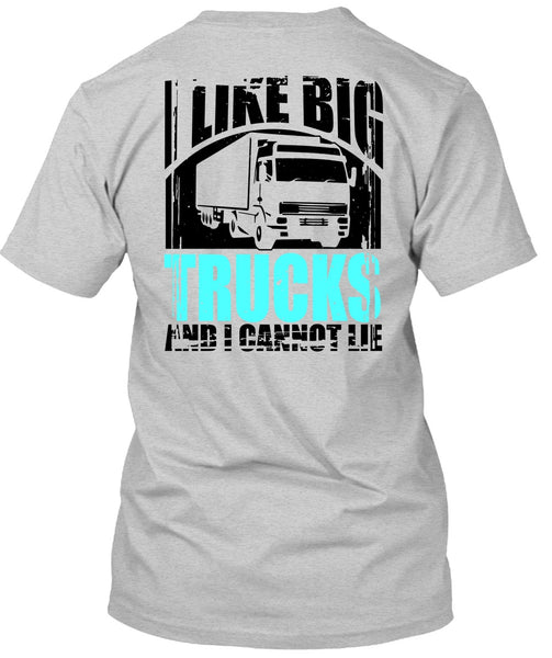 Like Big Trucks T Shirt, I Love Trucking T Shirt