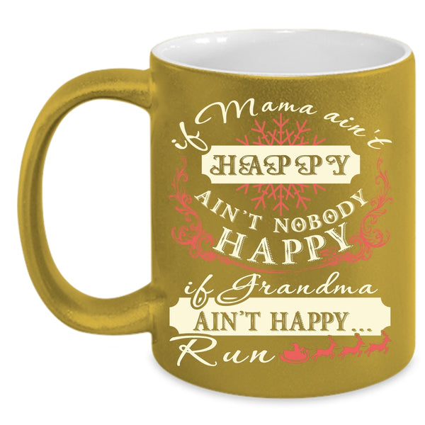 If Mama Ain't Happy Coffee Mug, If Grandma Ain't Happy Run Coffee Cup