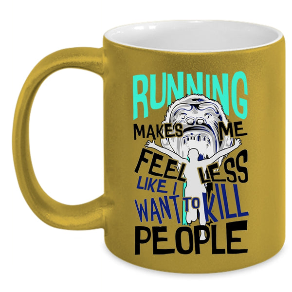 Cool Gift For Runner Coffee Mug, Running Makes Me Feel Less Accent Mug
