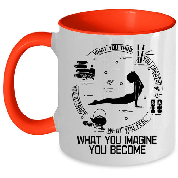What You Imagine You Become Coffee Mug, What You Think You Created Accent Mug