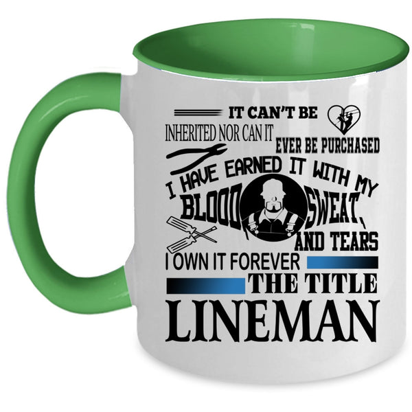 Cool Lineman Coffee Mug, I Own It Forever The Title Lineman Accent Mug