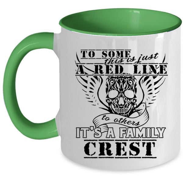 It's A Family Crest Coffee Mug, This Is Just A Red Line To Others Accent Mug