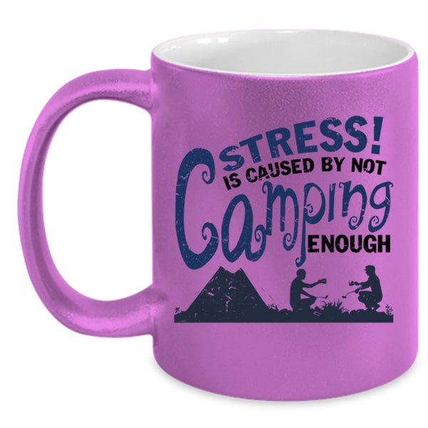 Love Camping Coffee Mug, Stress Is Caused By Not Camping Enough Accent Mug