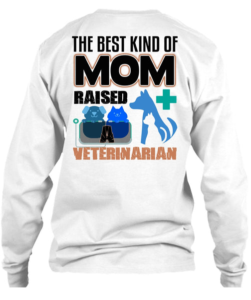 The Best Kind Of Mom Raised A Veterinarian T Shirt, I Love My Dog T Shirt