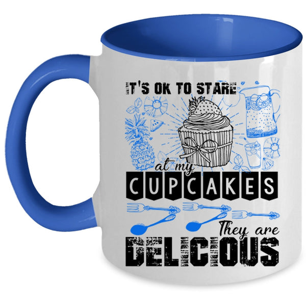 They Are Delicious Coffee Mug, It's Ok To Stare At My Cupcakes Accent Mug