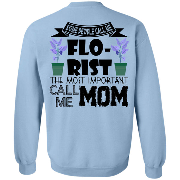 Being A Florist T Shirt, Some People Call Me Florist Sweatshirt