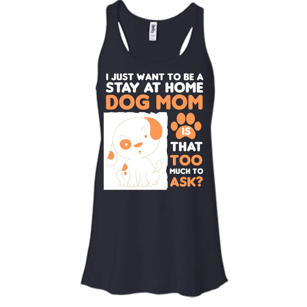 I Just Want To Be A Stay At Home Shirt, Dog Mom Shirt