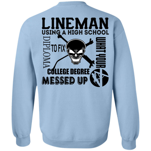 Being A Linemen T Shirt, Lineman Using A High School To Fix College Degree Sweatshirt