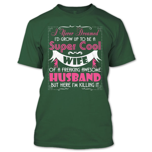 To Be A Cool Wife T Shirt, Freaking Awesome Husband T Shirt