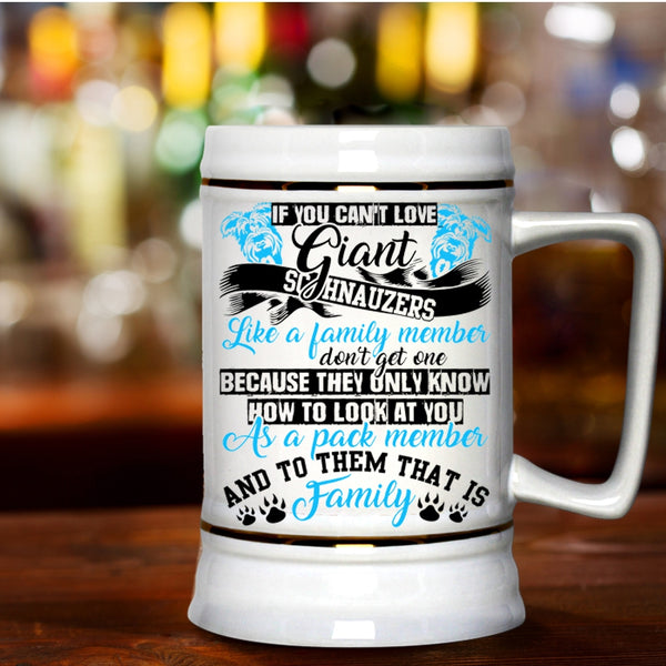 Cute Dogs Beer Stein 22oz, If You Can't Love Giant Schnauzes Beer Mug