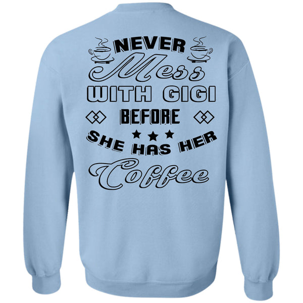 Being A Mother T Shirt, Never Mess With Gigi Before She Has Her Coffee Sweatshirt