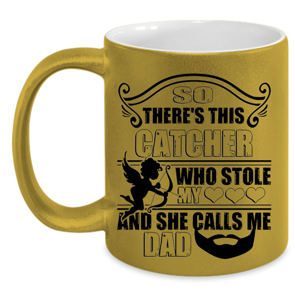 She Calls Me Dad Coffee Mug, This Catcher Stole My Heart Accent Mug