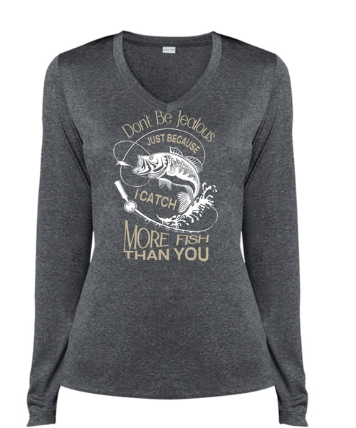Don't Be Jealous Just Because I Catch More Fish Than You T Shirt, Sport T Shirt (Ladies LS Heather V-Neck)