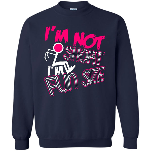 I'm Fun Size T Shirt, Funny Sweatshirt