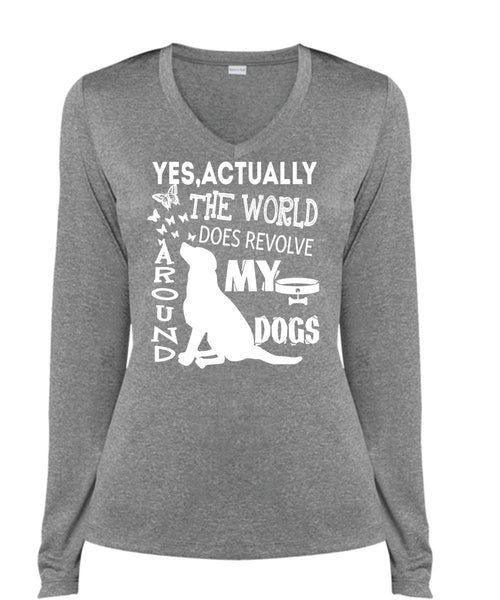 The World Does Revolve Around My Dogs T Shirt, I Love My Life T Shirt, Cool Shirt (Ladies LS Heather V-Neck)
