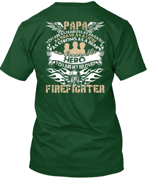 You Are My Beloved Firefighter T Shirt, Papa You Are As Fearless T Shirt