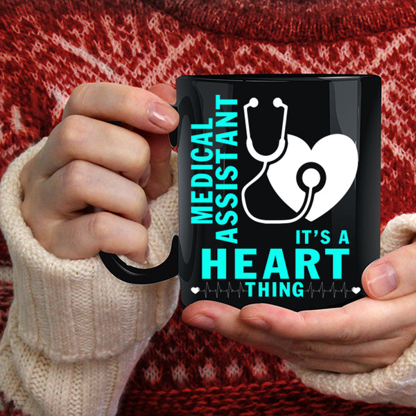 Medical Assistant Coffee Mug, It's A Heart Thing Coffee Cup