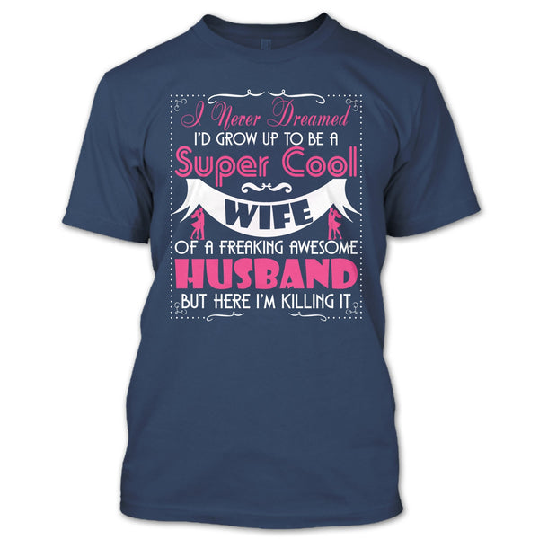 To Be A Cool Wife T Shirt, Freaking Awesome Husband T Shirt