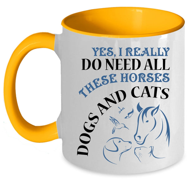 Dogs And Cats Coffee Mug, I Really Do Need All These Horses Accent Mug
