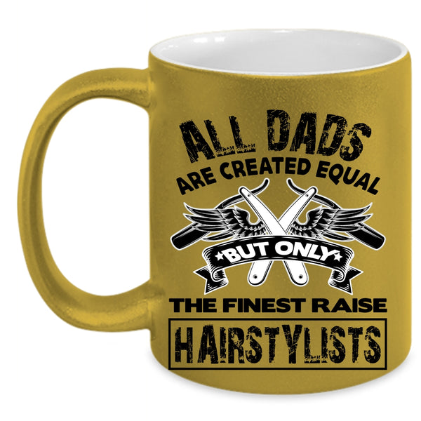 Awesome Dad Coffee Mug, Only The Finest Dads Raise Hairstylists Accent Mug