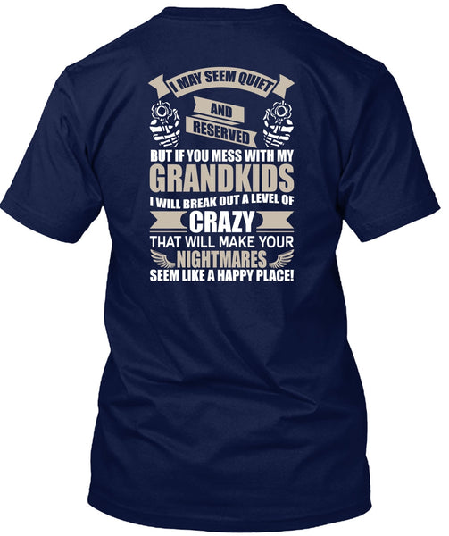 You Mess With My Grandkids T Shirt, Make Your Nightmares T Shirt