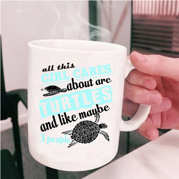 Funny Girls Coffee Mug, All This Girl Cares About Are Turtles Cup