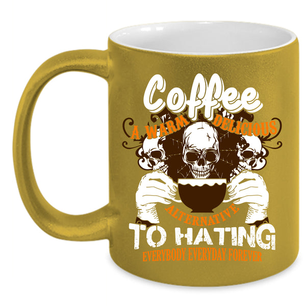 Coffee A Warm Delicious Coffee Mug, Coffee Drinker Coffee Cup