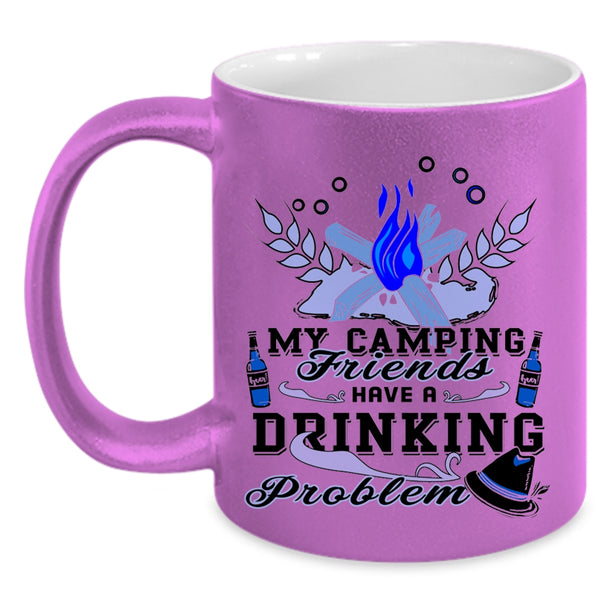 Outdoor Coffee Mug, My Camping Friends Have A Drinking Problem Accent Mug