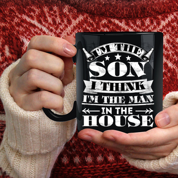 I'm The Son Coffee Mug, I'm The Man In The House Coffee Cup