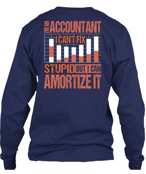 I'm An Accountant T Shirt, I Can't Fix Stupid T Shirt