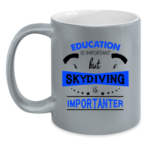 Education Is Important But Skydiving Is Importanter Mug