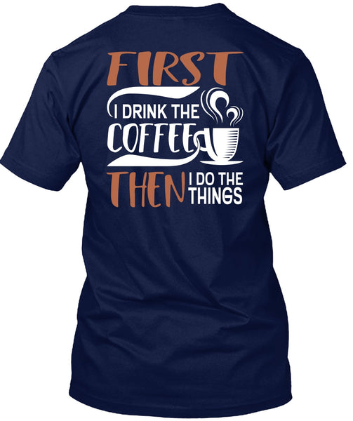 I Drink The Coffee T Shirt, My Favorite T Shirt