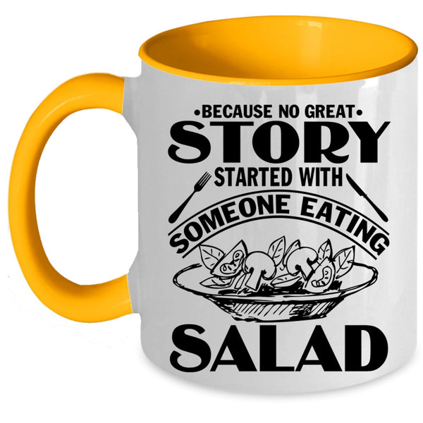 Funny Coffee Mug, Story Started With Someone Eating Salad Accent Mug