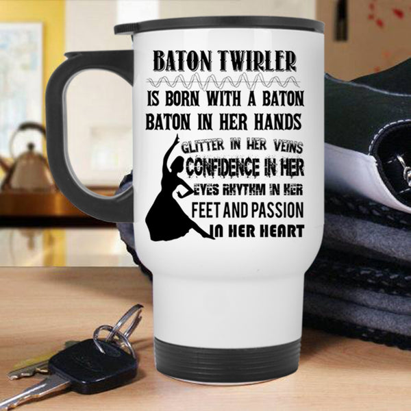 Funny Ballet Dancer Travel Mug, Baton Twirler Is Born With A Baton Mug