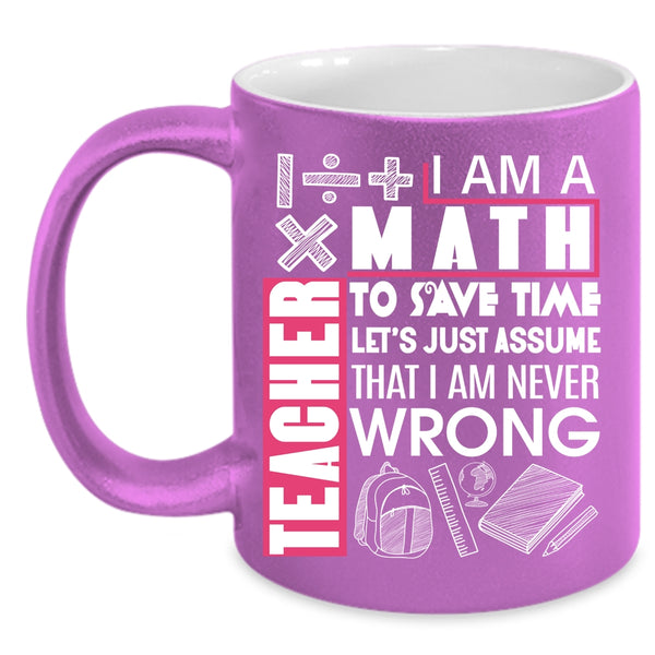 I Am A Math Teacher To Save Time Coffee Mug, Cute Math Teacher Coffee Cup