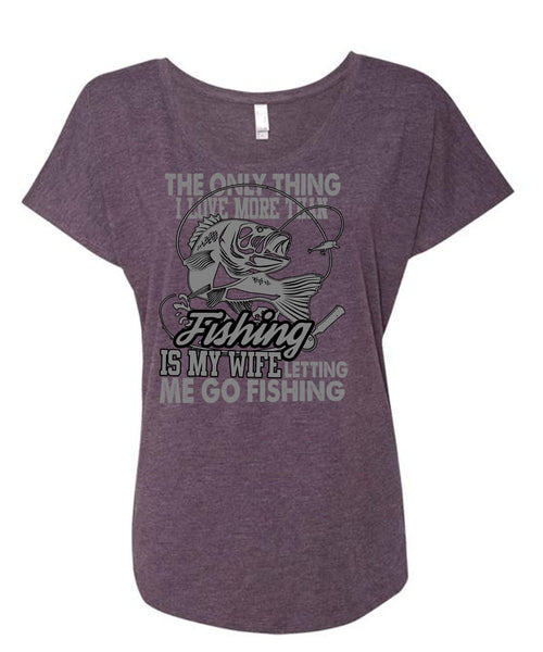 I Love More Than Fishing T Shirt, Letting Me Go Fishing T Shirt, Cool Shirt (Ladies' Triblend Dolman Sleeve)