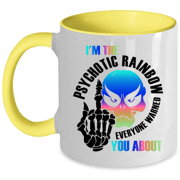 Cool Gay Coffee Mug, I'm The Psychotic Rainbow Accent Mug