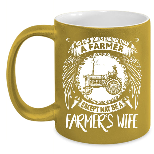 No One Works Harder Than A Farmer Coffee Mug, Farmer's Wife Coffee Cup