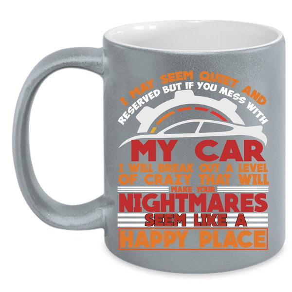 Don't Mess With My Car Coffee Mug, I Love My Car Coffee Cup