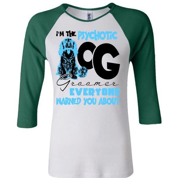 I'm The Psychotic Dog Groomer T Shirt, I Love My Dog T Shirt, Awesome T-Shirts
