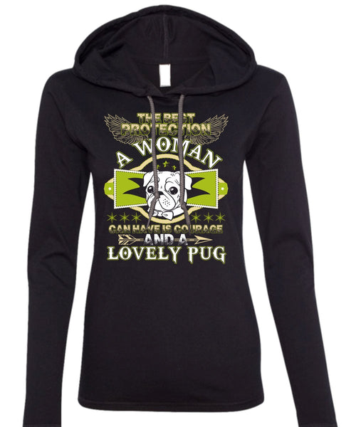 The Best Protection A Woman T Shirt, I Love Pug T Shirt (Anvil Ladies Ringspun Hooded)
