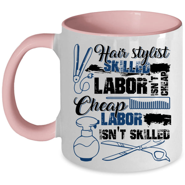 Skilled Labor Isn't Cheap Coffee Mug, Hairstylist Accent Mug