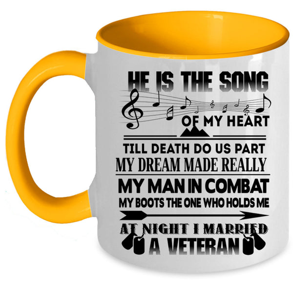 I Married A Veteran Coffee Mug, He Is The Song Of My Heart Accent Mug