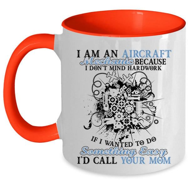 Gift For Mechanics Coffee Mug, I Am An Aircraft Mechanic Accent Mug