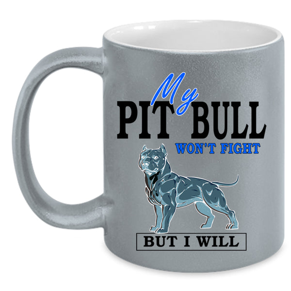 Cool Dogs Coffee Mug, My Pit Bull Won't Fight Accent Mug