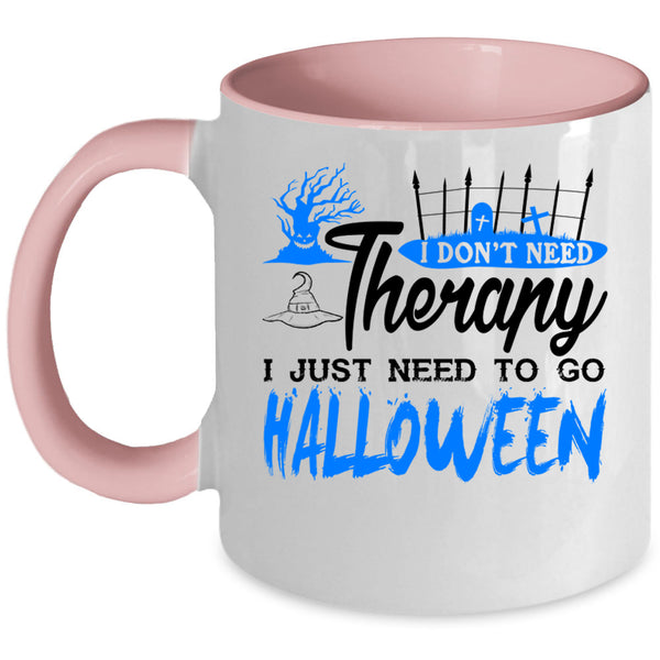 I Love Halloween Coffee Mug, I Just Need To Go Halloween Accent Mug