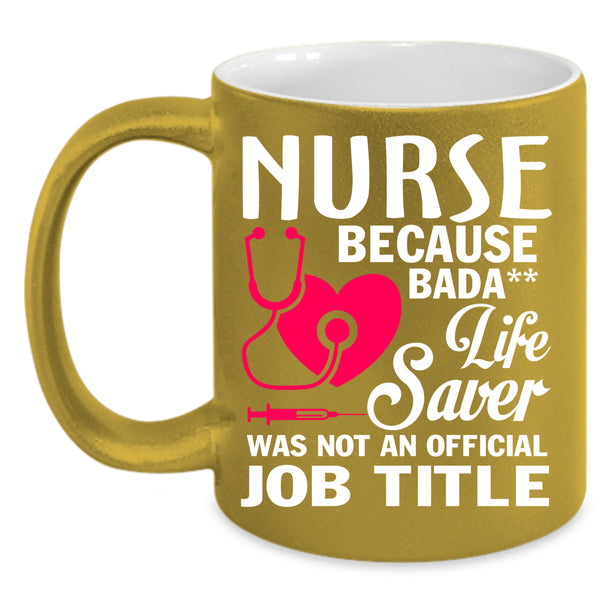 Nurses Coffee Mug, Life Saver Was Not An Official Job Title Coffee Cup