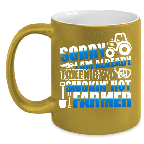 I Am Already Taken By A Hot Farmer Coffee Mug, Cute Farmer Coffee Cup